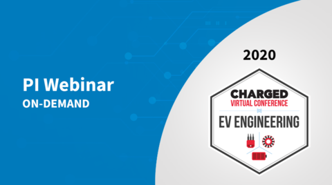 PI Webinar On-Demand - Charged Conference 2020: IC Solutions for Safe and Reliable Propulsion Inverters